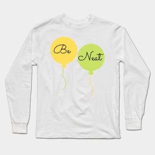 Be Neat Long Sleeve T-Shirt